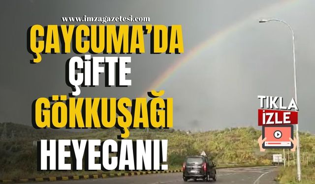 Çaycuma'da çifte gökkuşağı heyecanı!