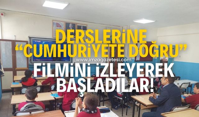 Derslerine “Cumhuriyete Doğru” filmini izleyerek başladılar!