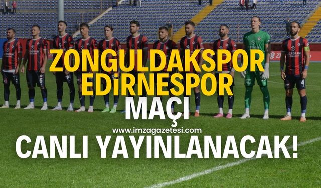 Edirnespor ile Zonguldakspor FK arasındaki mücadele canlı yayınlanacak!