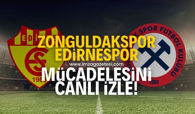 Edirnespor-Zonguldakspor FK maçı başladı! Canlı izle