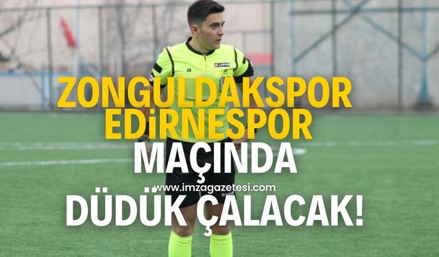 Edirnespor-Zonguldakspor maçının hakemi Tolga Tuna oldu