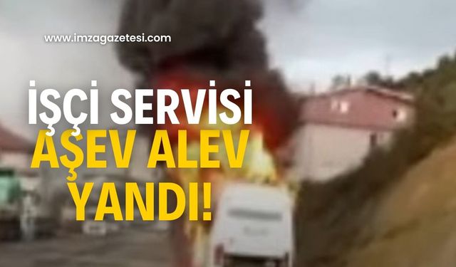 İşçi servisi alev alev yandı!