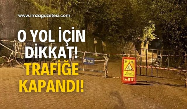 O yol trafiğe kapandı!