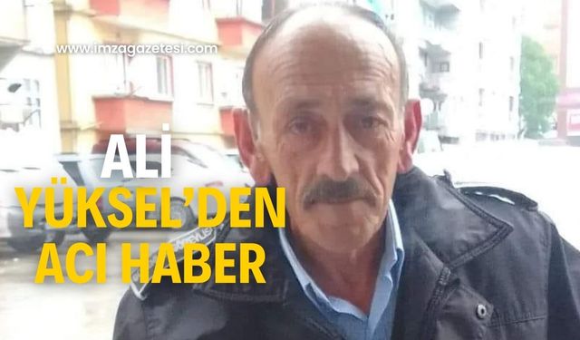 Ali Yüksel’den acı haber!