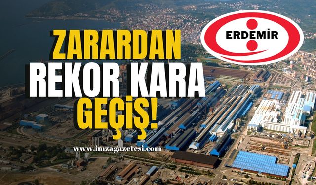 Erdemir’den Zarardan Rekor Kâra Geçiş!