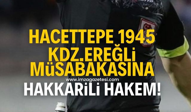 Hacettepe 1945 SK-Kdz.Ereğli Belediyespor maçının hakemi belli oldu!