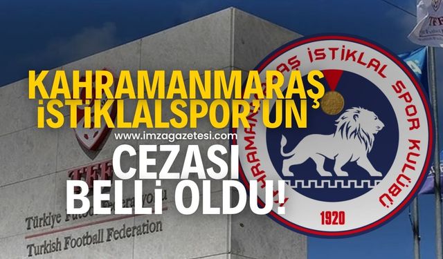 Kahramanmaraş İstiklalspor'un cezası belli oldu!