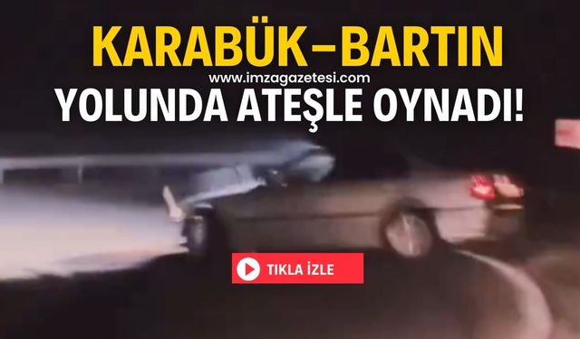 Karabük-Bartın yolunda bir BMW sürücüsü ateşle oynadı!