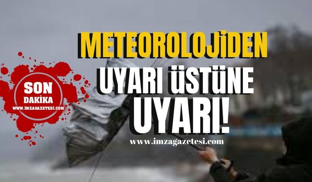 Meteorolojiden uyarı üstüne uyarı! Aman dikkat!