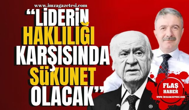 MHP Zonguldak İl Başkanı İpekçi'den Çarpıcı Açıklama! "Liderin Haklılığı Karşısında Sükunet Olacak"