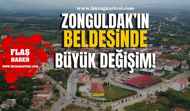 Zonguldak'ın beldesinde büyük değişim!