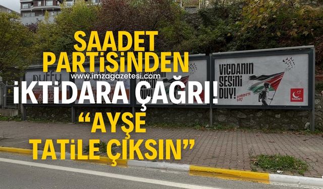 Saadet Partisi'nden iktidara çağrı! "Ayşe tatile çıksın"