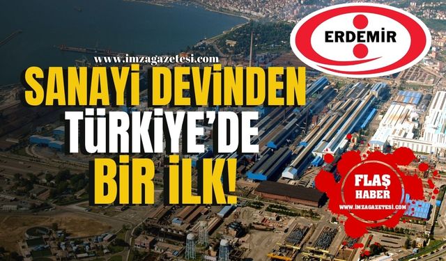 Sanayi devi Erdemir'den Türkiye'de bir ilk!