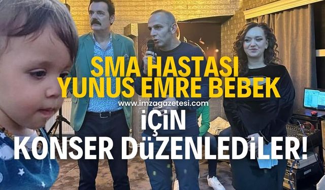 SMA hastası Yunus Emre Turan bebek için konser düzenlediler!