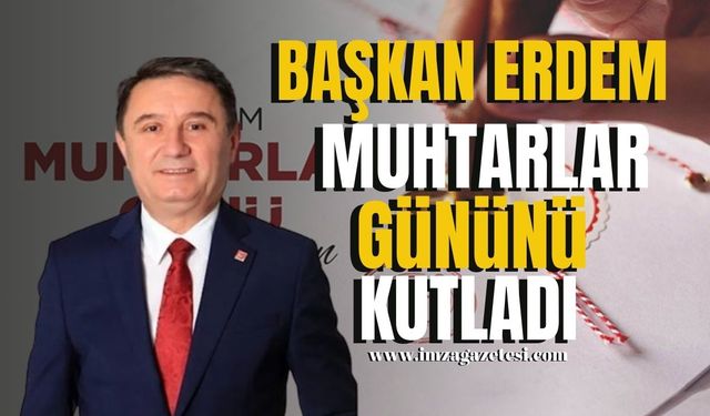 Zonguldak Belediye Başkanı Tahsin Erdem, 19 Ekim Muhtarlar Günü’nü Kutladı…