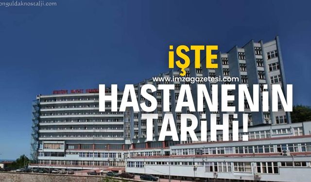 Tarihte bugün Zonguldak Atatürk Devlet Hastanesi yapıldı!