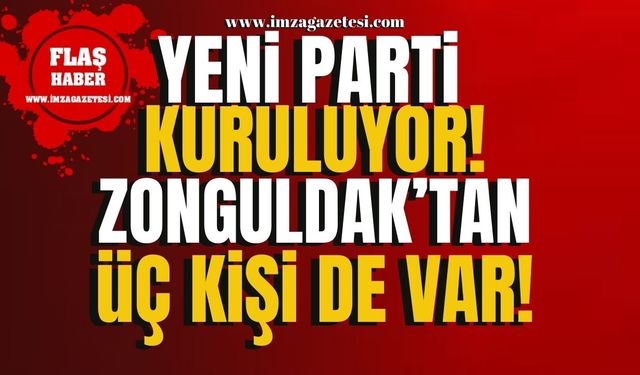 Türkiye'de yeni parti kuruluyor! Zonguldak'tan 3 kişinin yer aldığı parti iddialı geliyor!