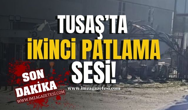 TUSAŞ'TA ikinci patlama sesi!