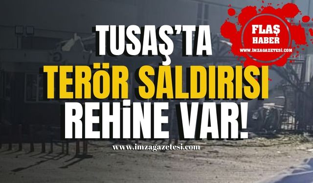 TUSAŞ'ta terör saldırısı! İçeride rehine mi var?