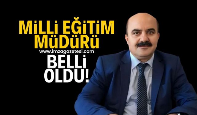 Yeni Milli Eğitim Müdürü belli oldu!