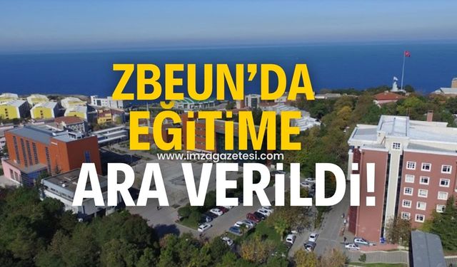 ZBEUN'da eğitim ve öğretime 1 gün ara verildi!