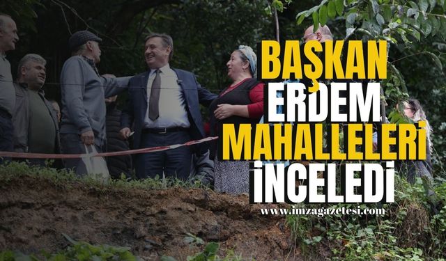 Zonguldak Belediye Başkanı Tahsin Erdem, Mahallelerde İncelemelerde Bulundu...