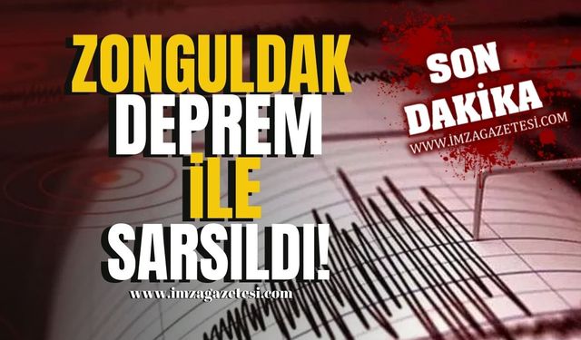 Zonguldak deprem ile sarsıldı!