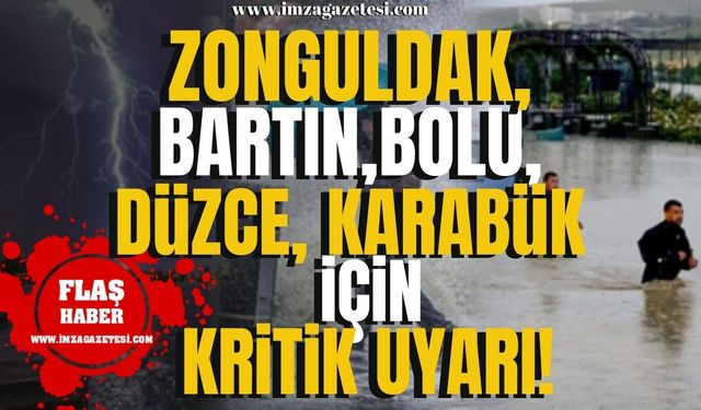 Meteorolojiden Zonguldak, Düzce, Bolu, Bartın ve Karabük için kritik uyarı!