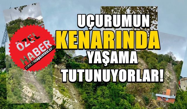 UÇURUMUN KENARINDA YAŞAMA TUTUNUYORLAR!