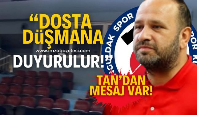 Zonguldak Spor Basket 67 Kulüp Başkanı Kanat Tan'dan mesaj var! "Dosta düşmana duyurulur!"