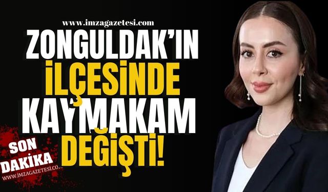 Zonguldak'ın ilçesinde kaymakam değişti!