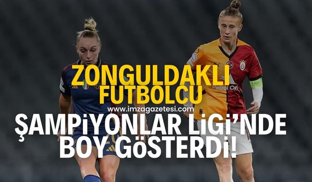 Zonguldaklı futbolcu Ebru Topçu, Galatasaray formasıyla Şampiyonlar Ligi'nde boy gösterdi!