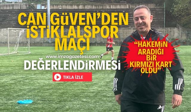 Zonguldakspor FK Teknik Direktörü Can Güven'den, İstiklalspor maçı sonrası değerlendirme!