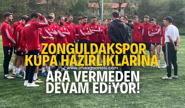 Zonguldakspor'da kupa mesaisi başladı!