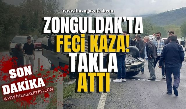 Zonguldak'ta Feci Kaza! Araç takla attı!