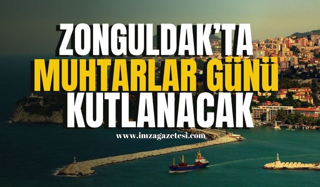 Zonguldak'ta Muhtarlar Günü Kutlanacak...