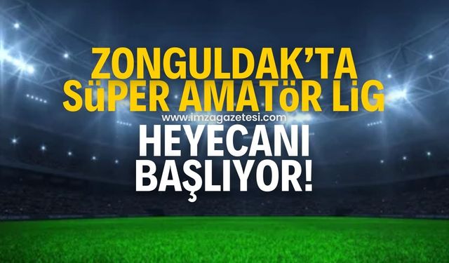 Zonguldak'ta Süper Amatör Lig heyecanı başlıyor!