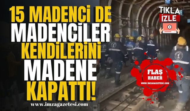 15 madenci de kendilerini madene kapattı! | Gündem Haber