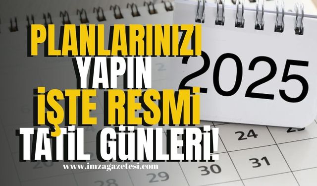 2025 Resmi Tatil Takvimi Belli Oldu! Planlarınızı Şimdiden Yapın | Gündem Haberleri