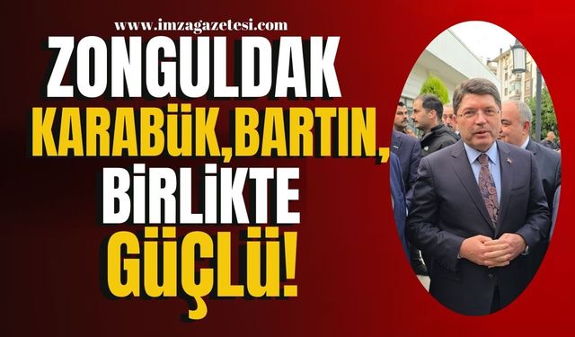 Adalet Bakanı Yılmaz Tunç, "Zonguldak,Bartın, Karabük birbirinden ayrılmaz ve birlikte güçlü"