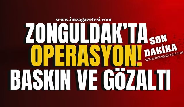 Zonguldak'ta FETÖ Operasyonu! Baskın ve gözaltı!