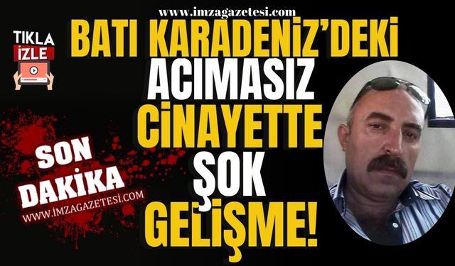 Batı Karadeniz'deki acımasız cinayette şok gelişme!