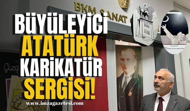 Büyüleyici Atatürk Karikatür Sergisi!