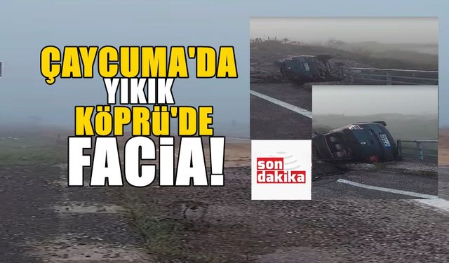 Çaycuma'da Yıkık Köprüde Facia! Otomobil Şarampole Uçtu!