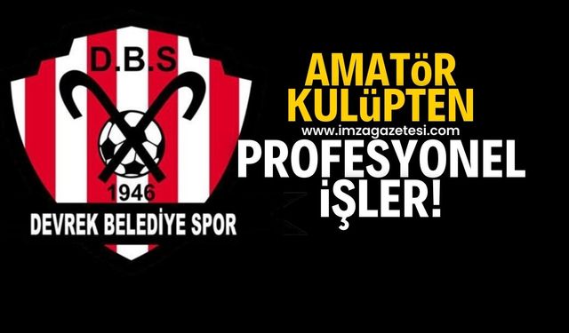 Devrek Belediyespor profesyonel işlere imza atıyor