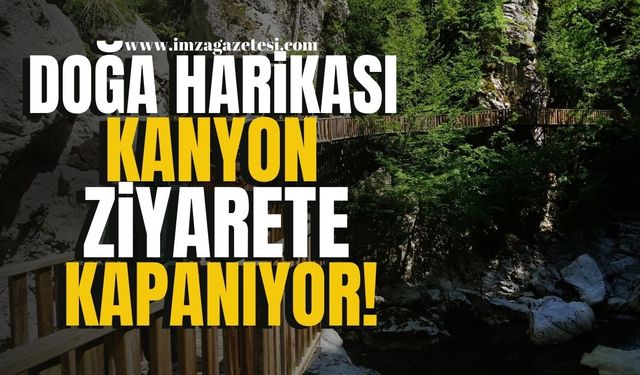 Doğa Harikası Horma Kanyonu Ziyarete Kapandı!