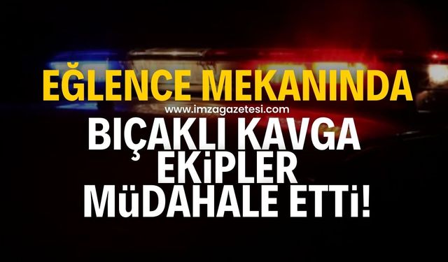 Eğlence mekanının önünde bıçaklı kavga! Ekipler müdahale etti