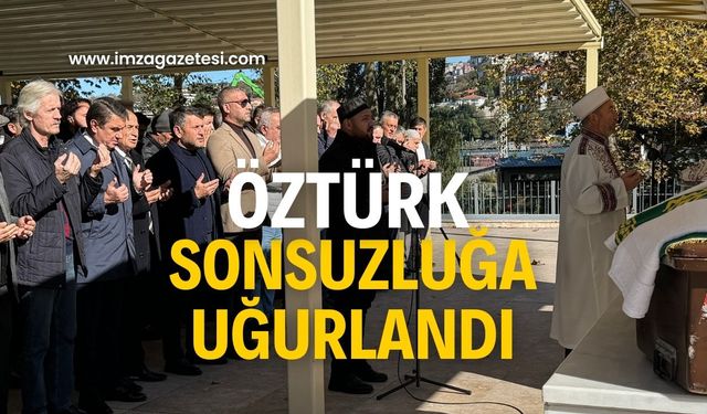 Öztürk son yolculuğuna uğurlandı!