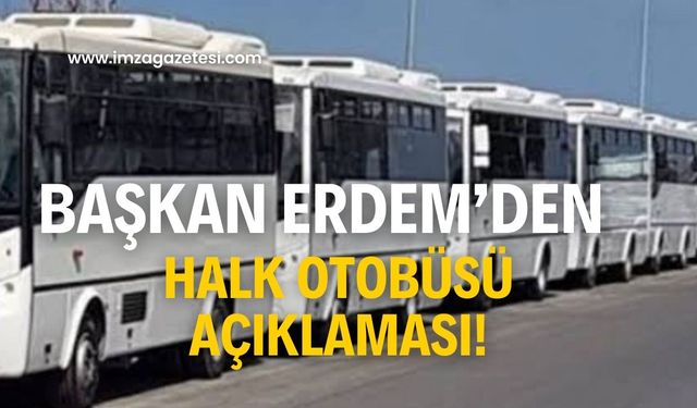 Tahsin Erdem’den halk otobüsü açıklaması!