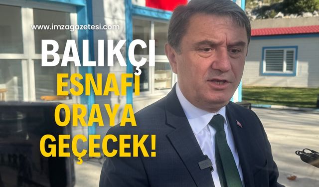 Tahsin Erdem net konuştu! Balıkçı esnafı oraya geçecek